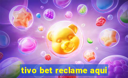 tivo bet reclame aqui